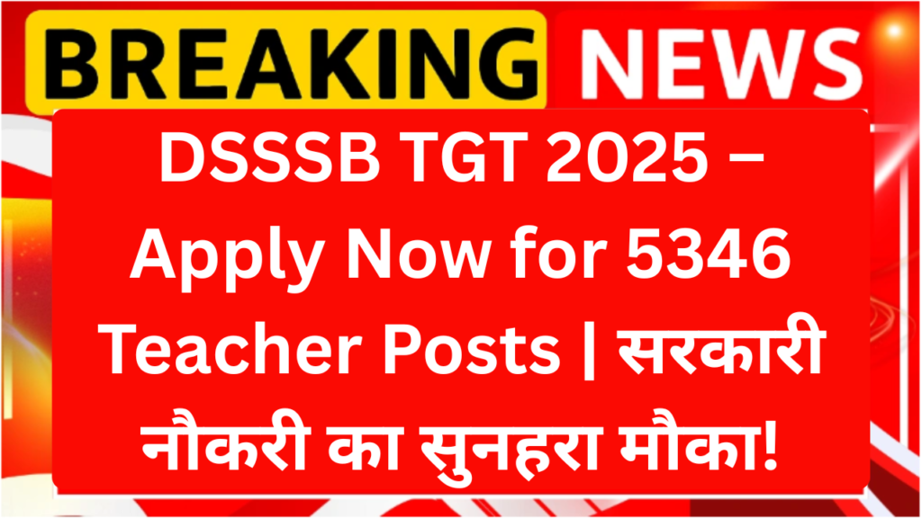 DSSSB TGT Teacher Recruitment 2025